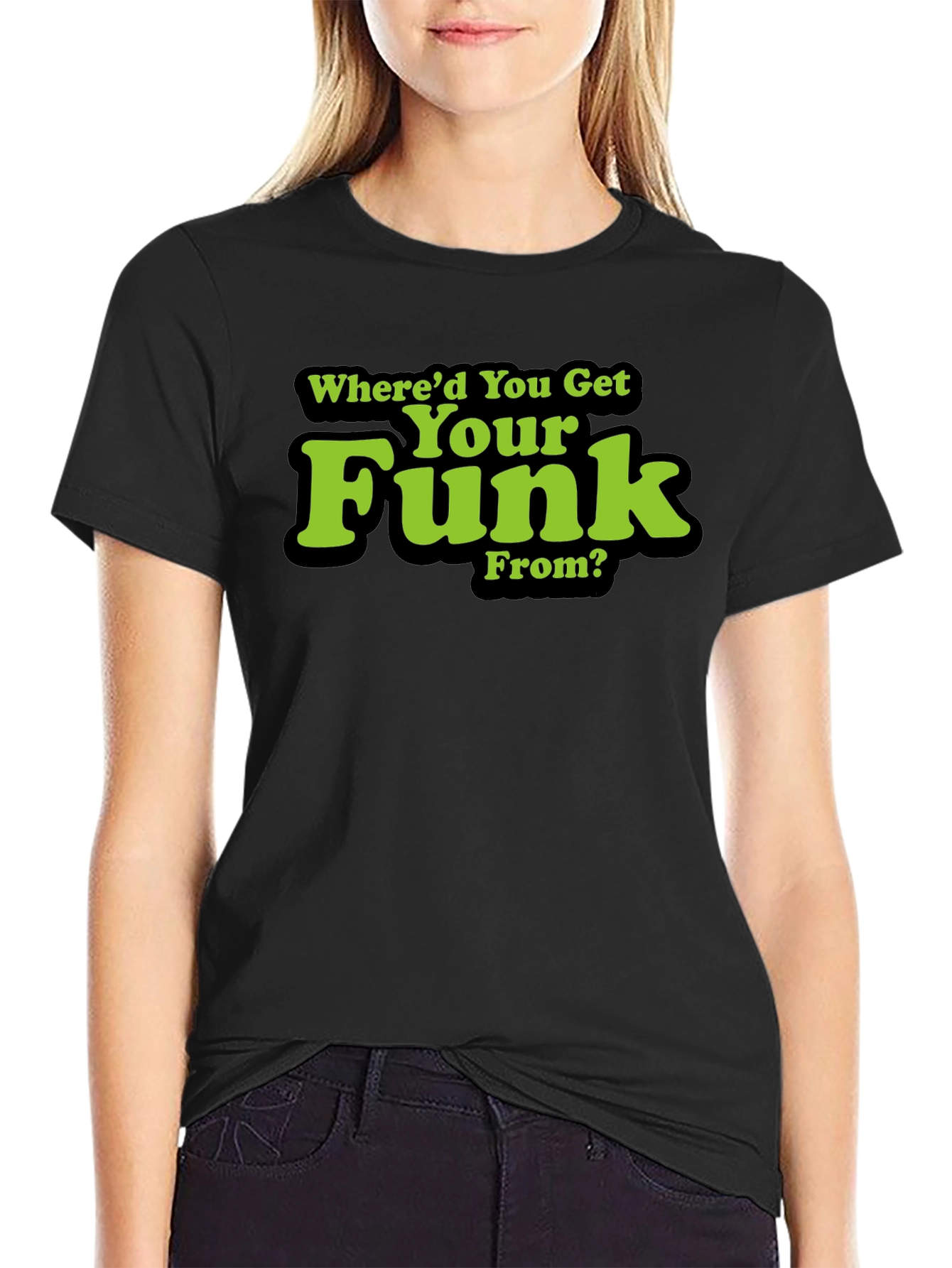 Whered You Get Your Funk From? T-Shirt