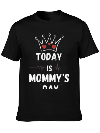 Today is Mommys Day T-Shirt