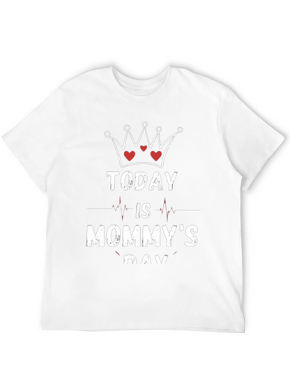 Today is Mommys Day T-Shirt