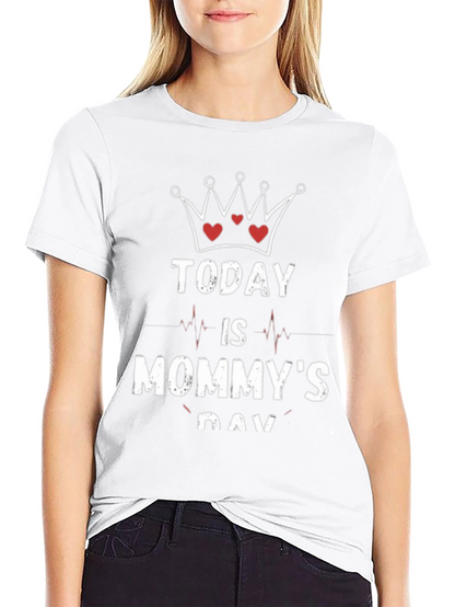 Today is Mommys Day T-Shirt