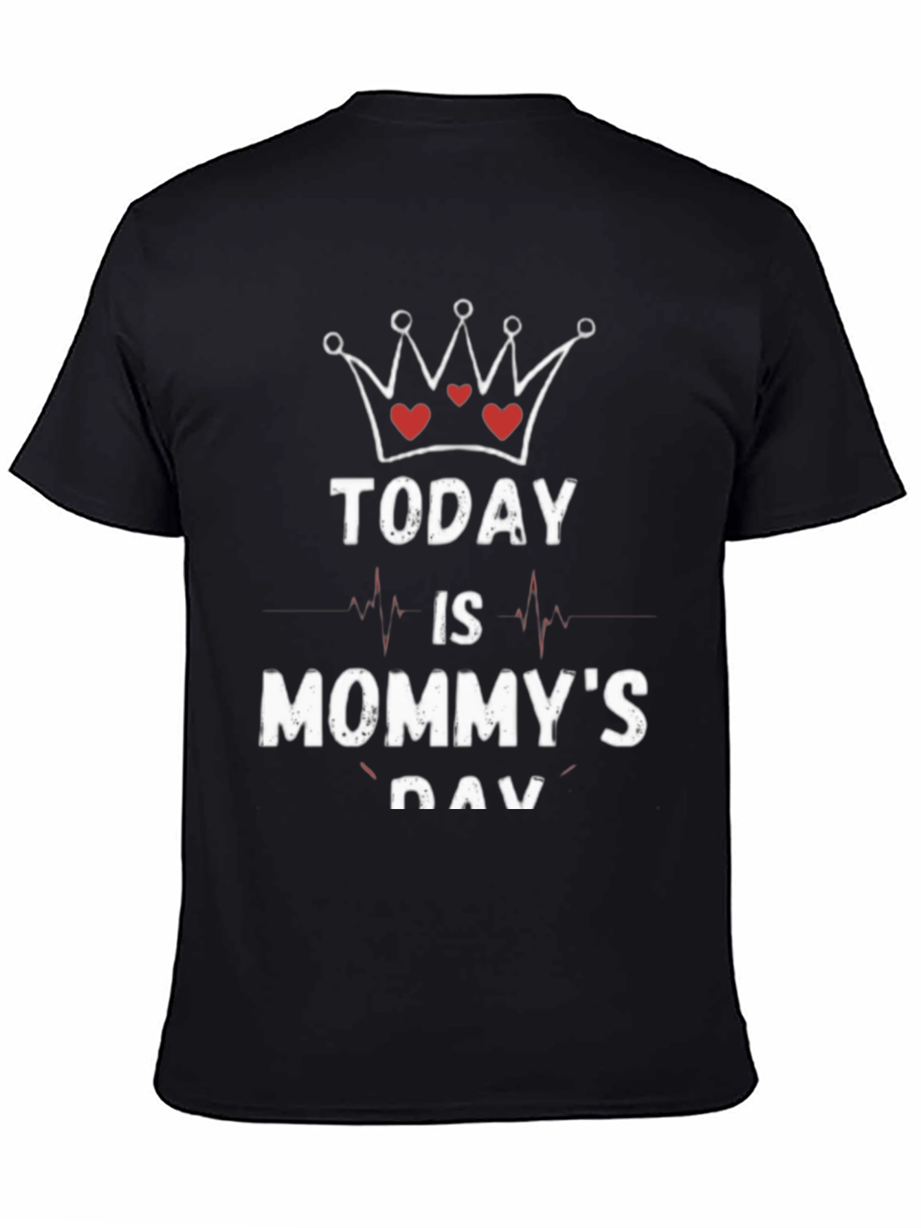 Today is Mommys Day T-Shirt