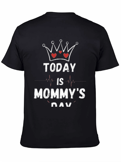Today is Mommys Day T-Shirt