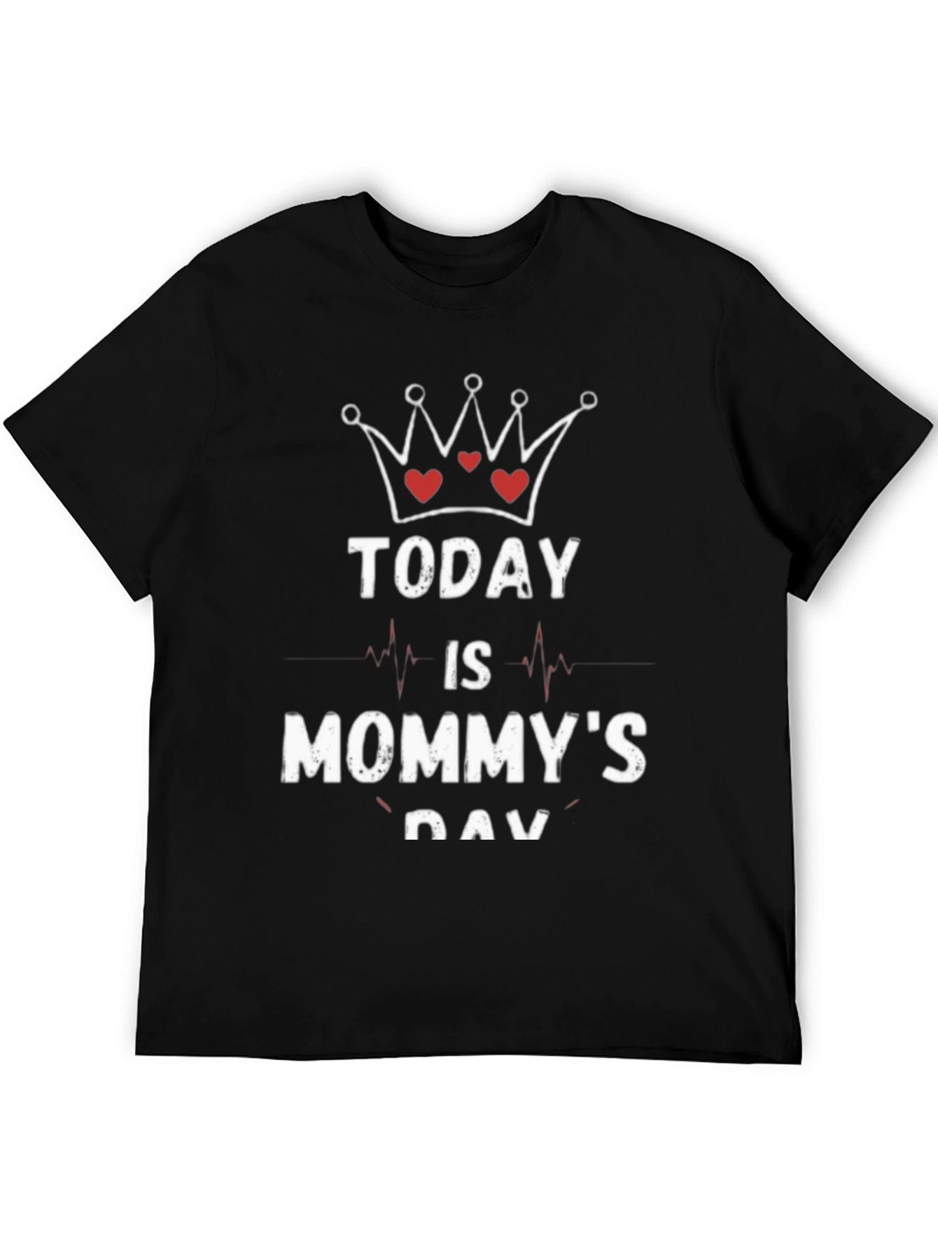 Today is Mommys Day T-Shirt