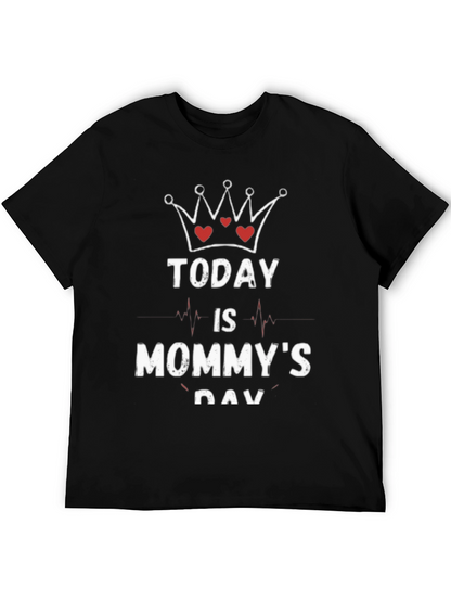 Today is Mommys Day T-Shirt