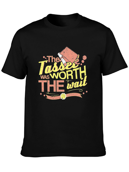 The Tassel Was Worth The Wait Graduation T-Shirt