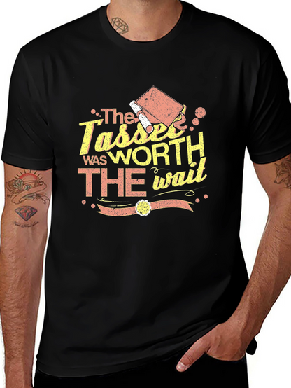 The Tassel Was Worth The Wait Graduation T-Shirt