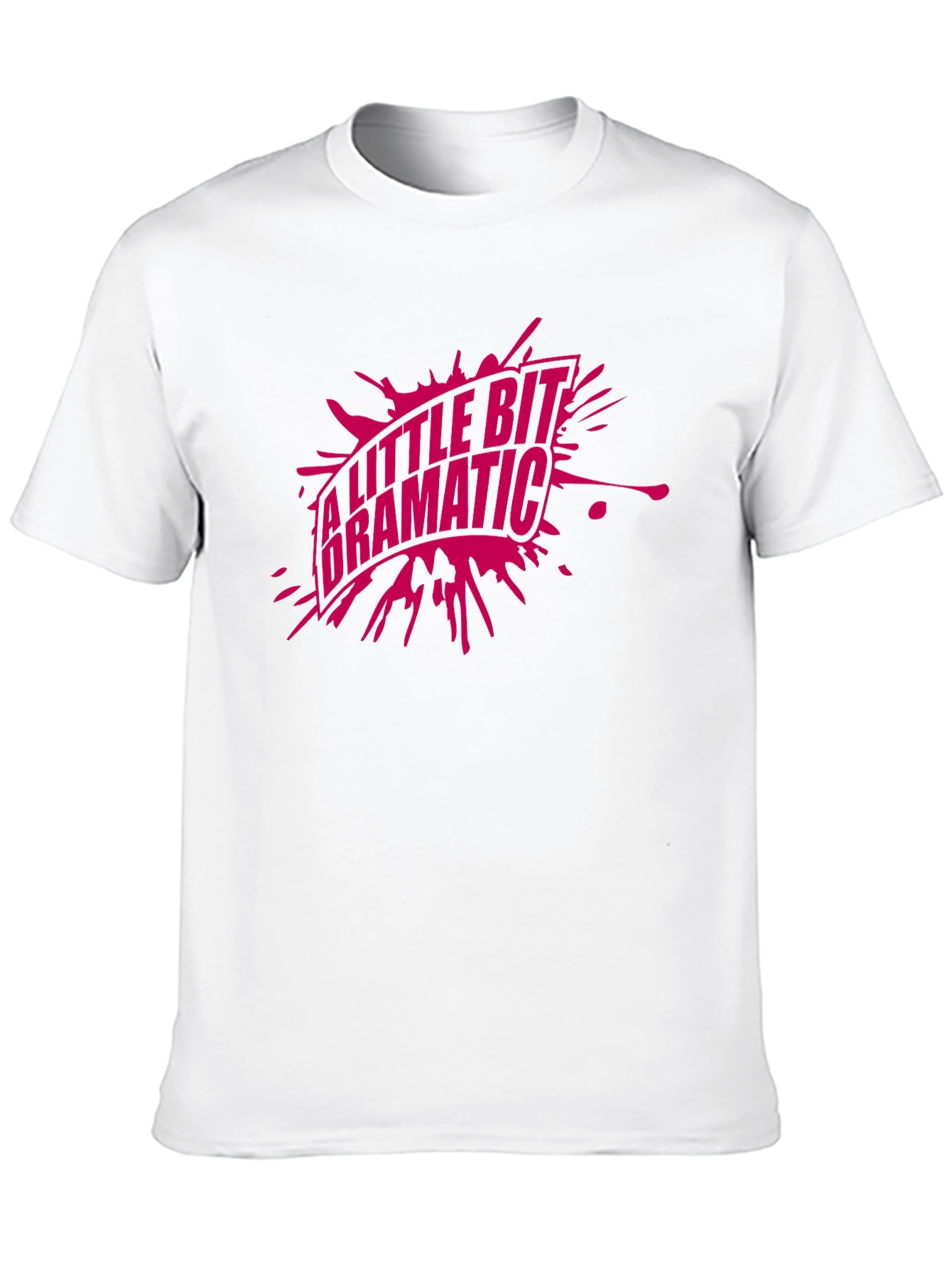 A Little Bit Dramatic Graphic T-Shirt