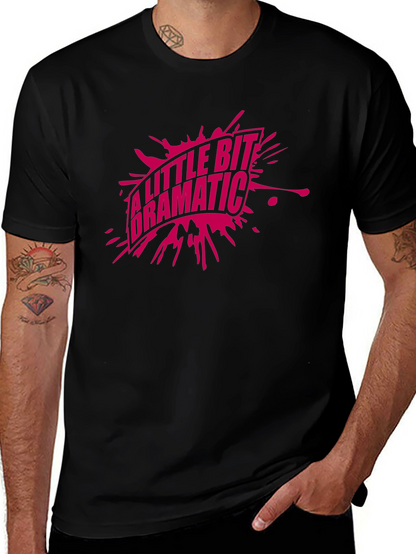 A Little Bit Dramatic Graphic T-Shirt