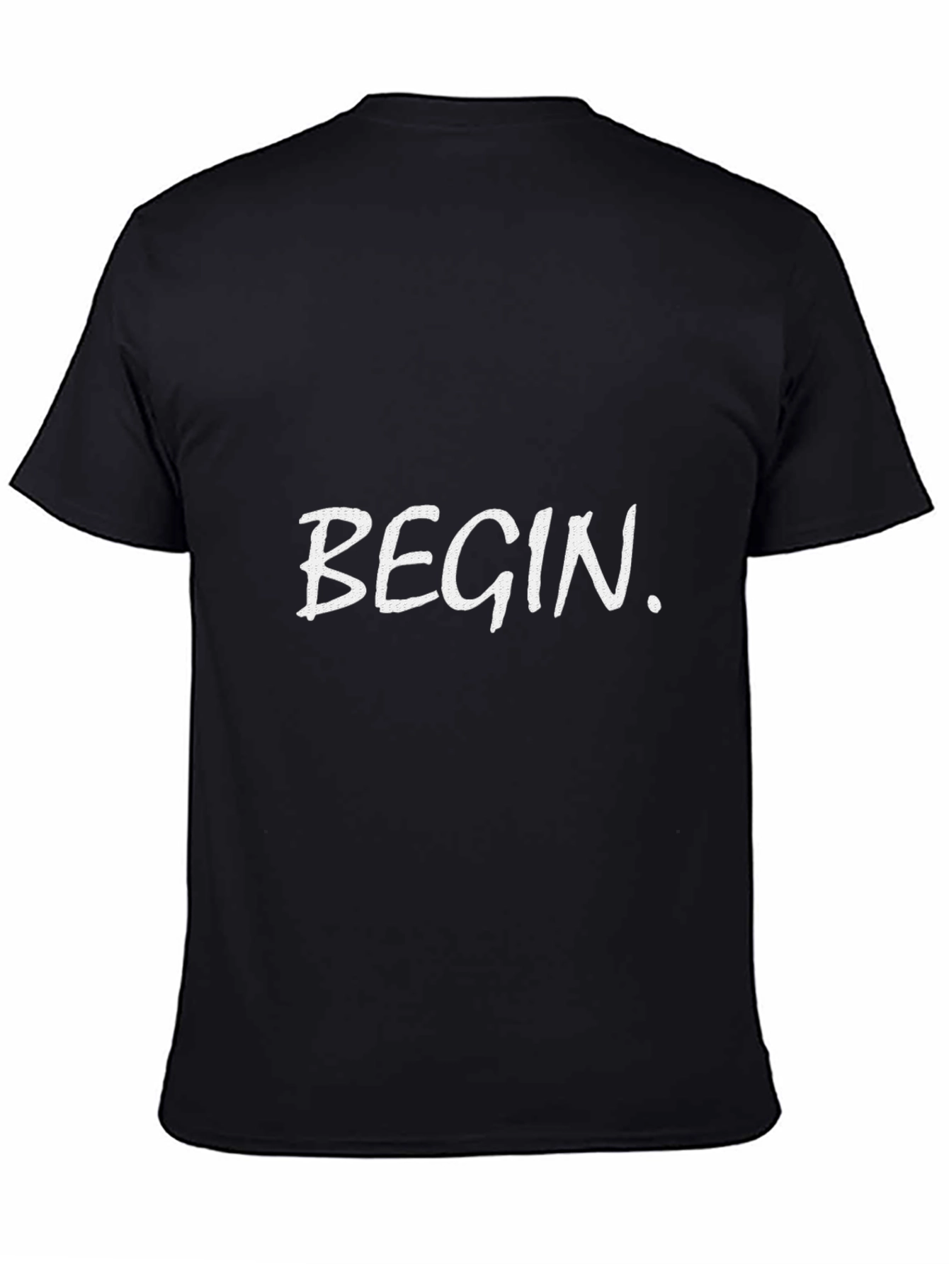 Begin T-Shirt - Motivational Tee