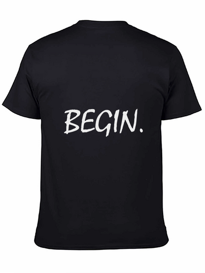 Begin T-Shirt - Motivational Tee