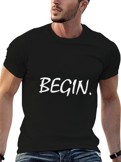 Begin T-Shirt - Motivational Tee