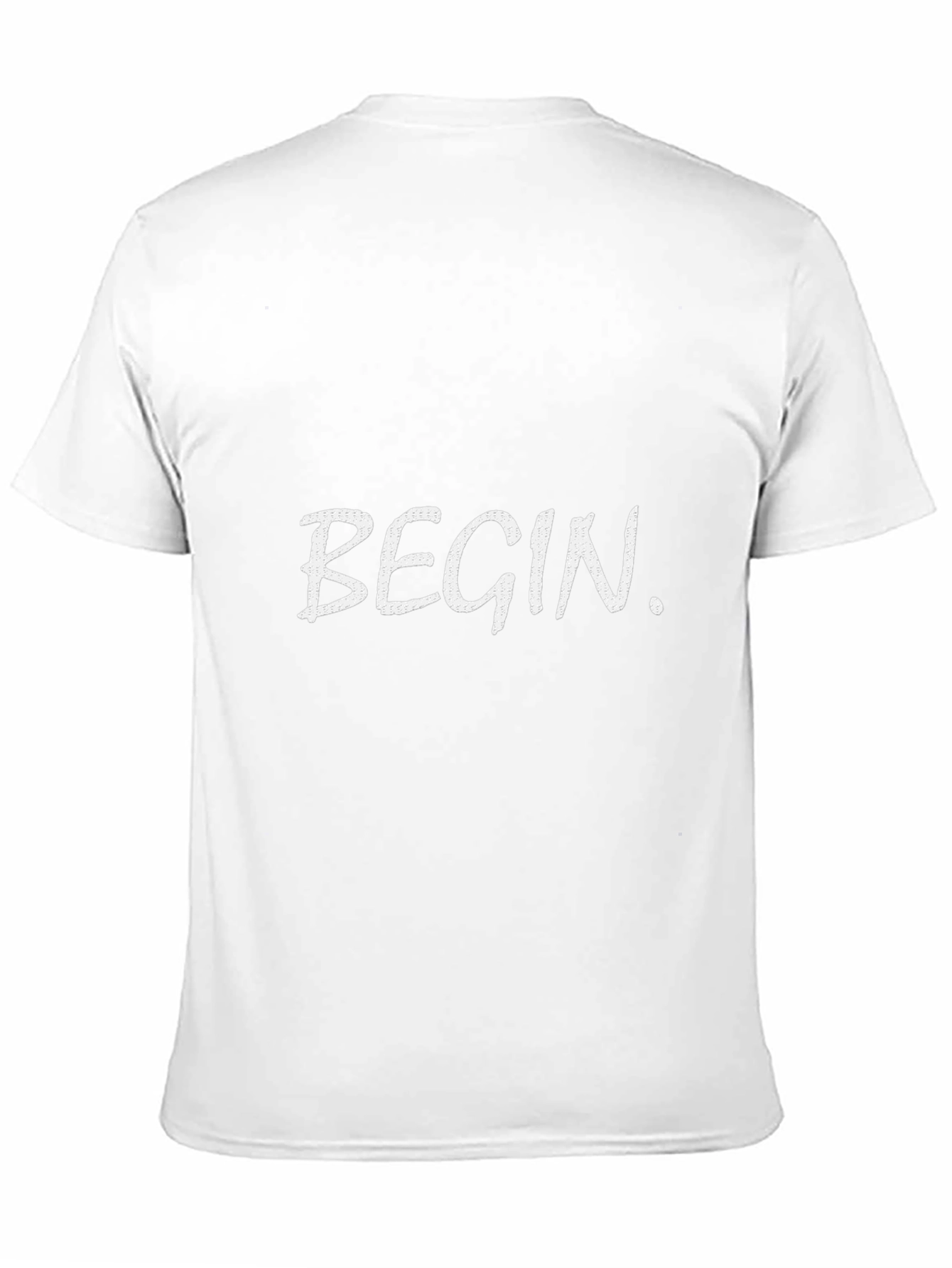 Begin T-Shirt - Motivational Tee