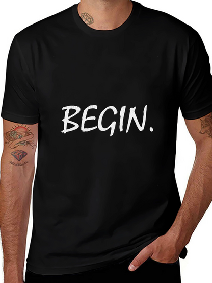 Begin T-Shirt - Motivational Tee