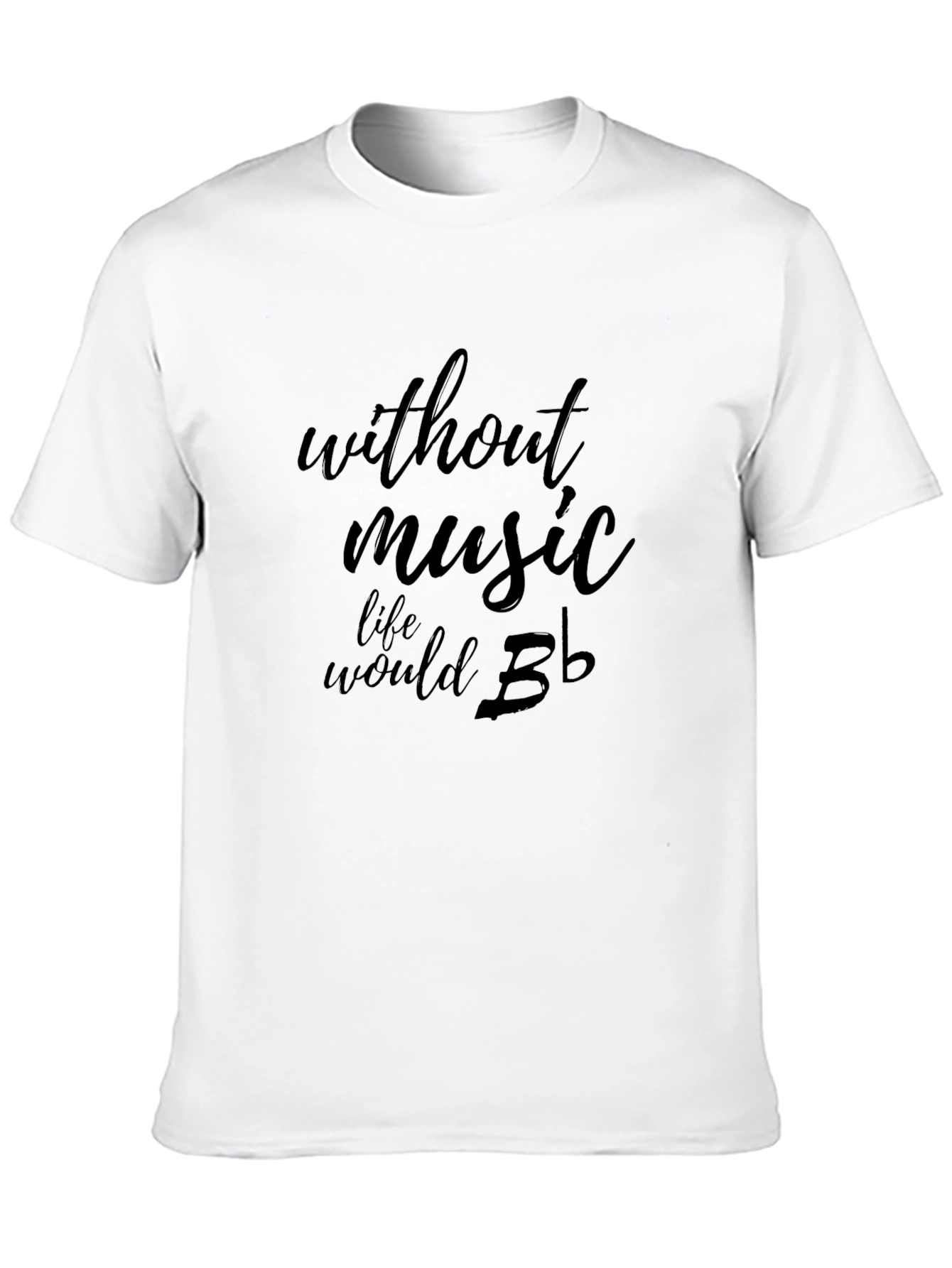 Without Music Life Would B Flat T-Shirt