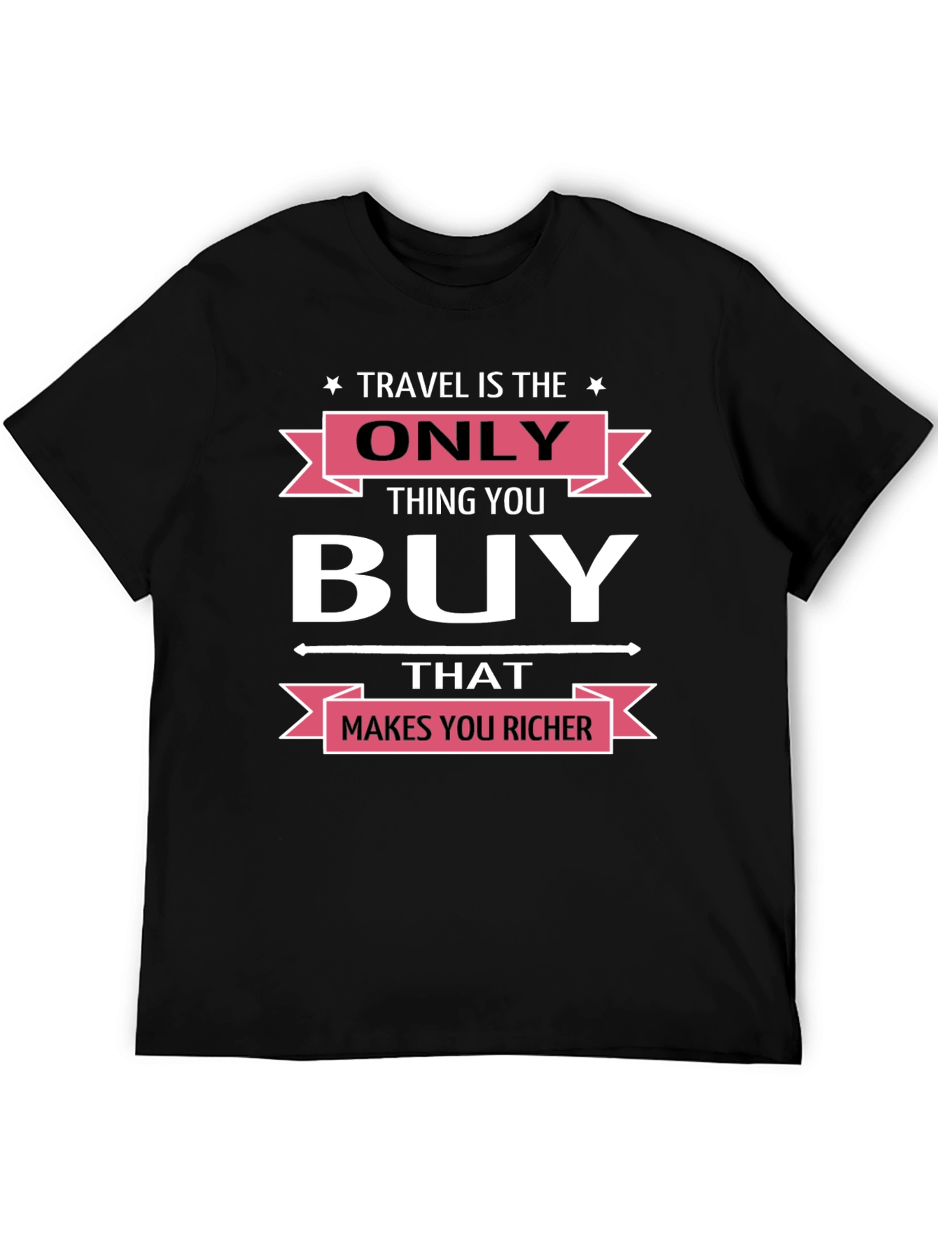 Travel is the Only Thing You Buy T-Shirt