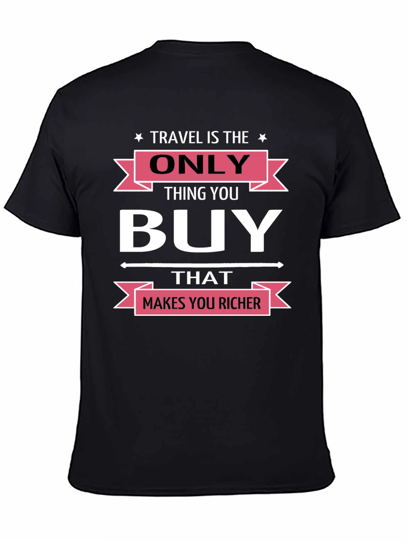 Travel is the Only Thing You Buy T-Shirt