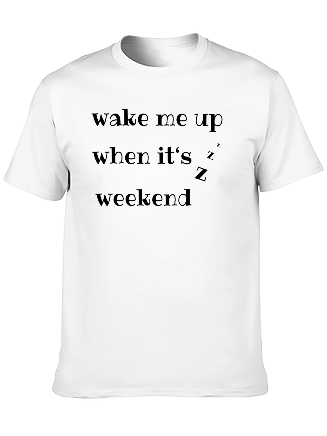 Wake Me Up When Its Weekend T-Shirt