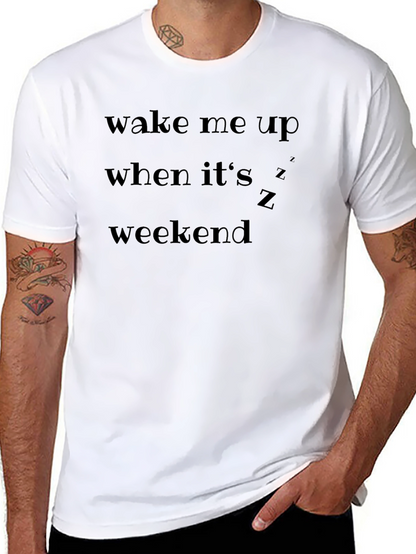 Wake Me Up When Its Weekend T-Shirt