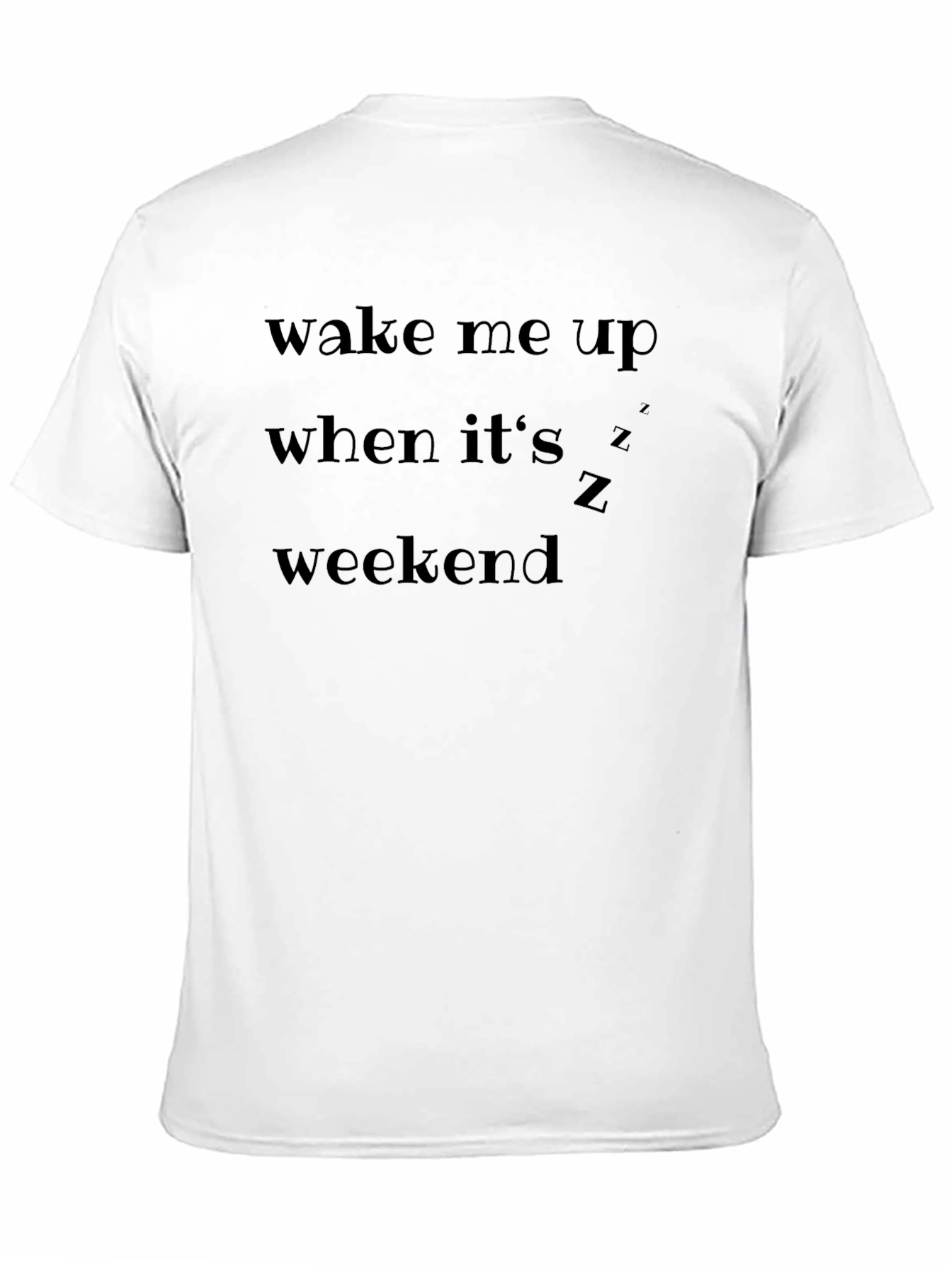 Wake Me Up When Its Weekend T-Shirt