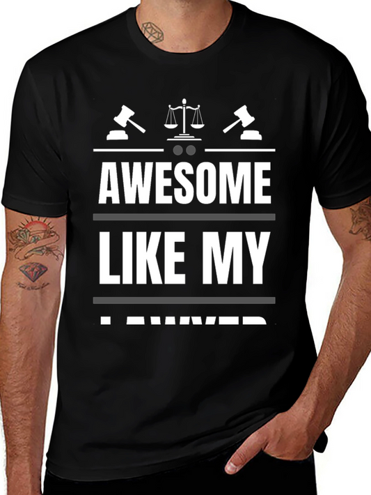 Awesome Like My Lawyer T-Shirt - Black Novelty Tee