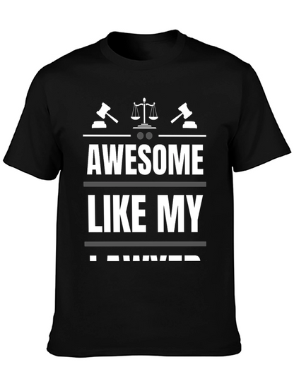 Awesome Like My Lawyer T-Shirt - Black Novelty Tee