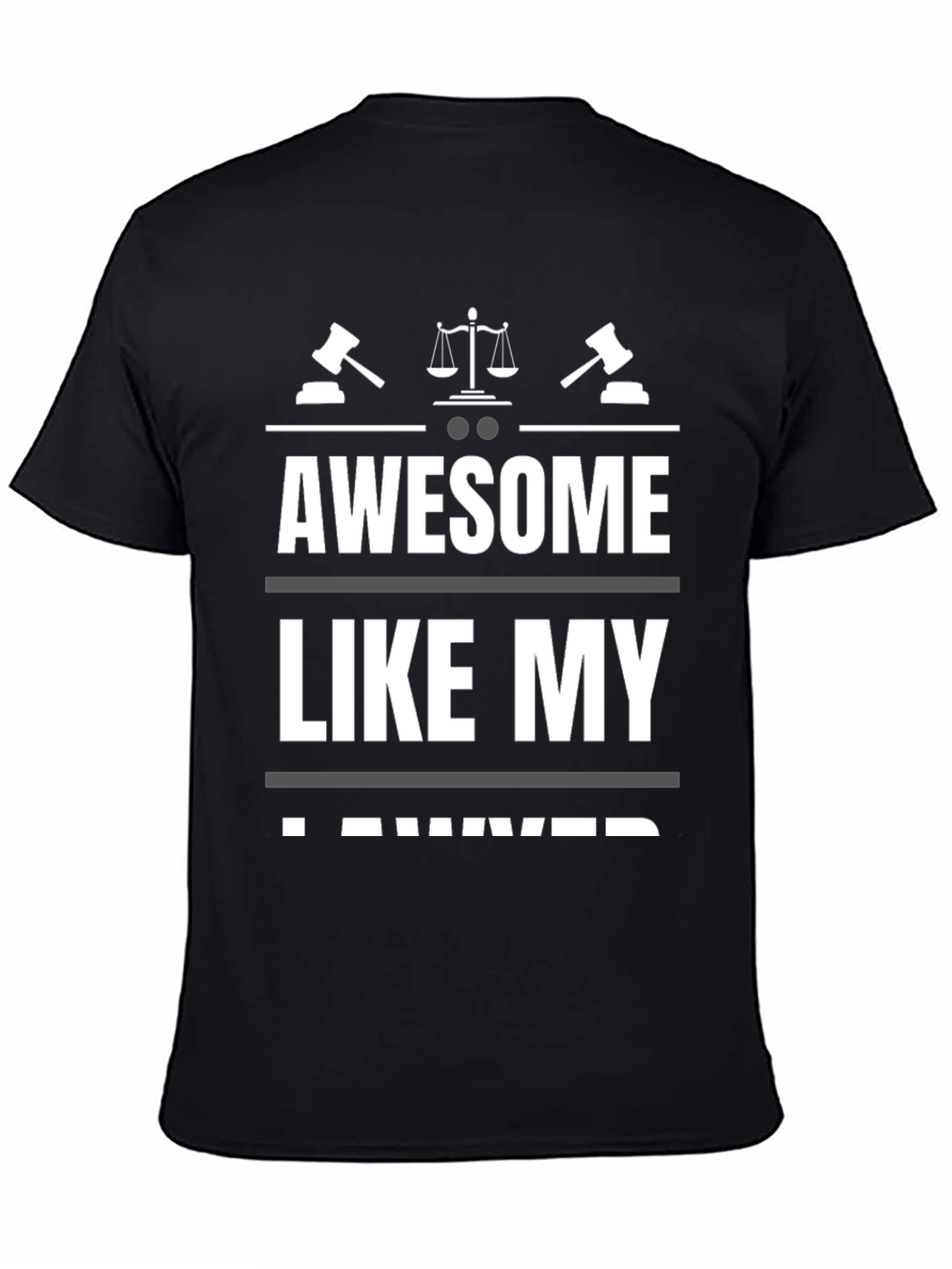Awesome Like My Lawyer T-Shirt - Black Novelty Tee