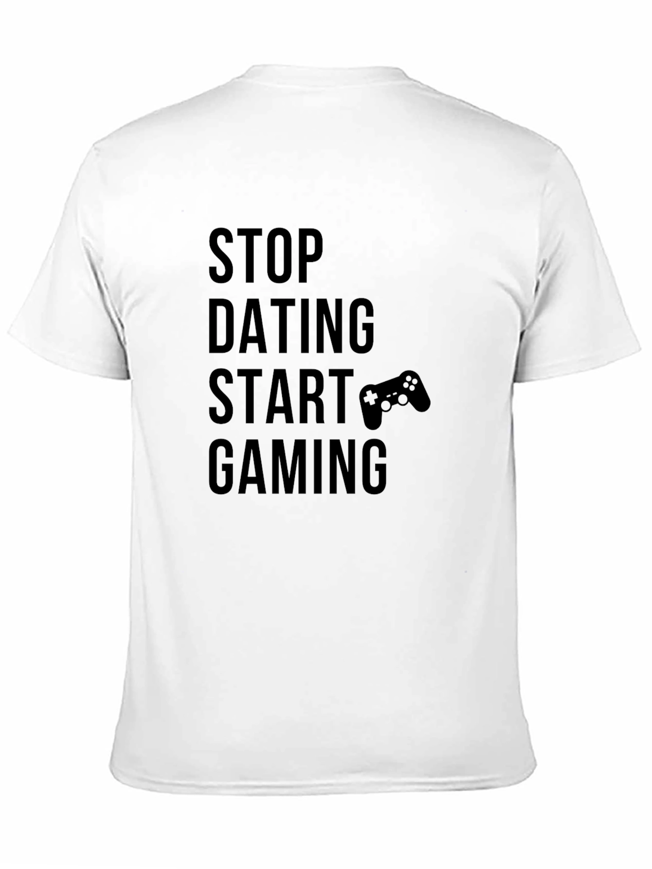 Stop Dating Start Gaming Black T-Shirt