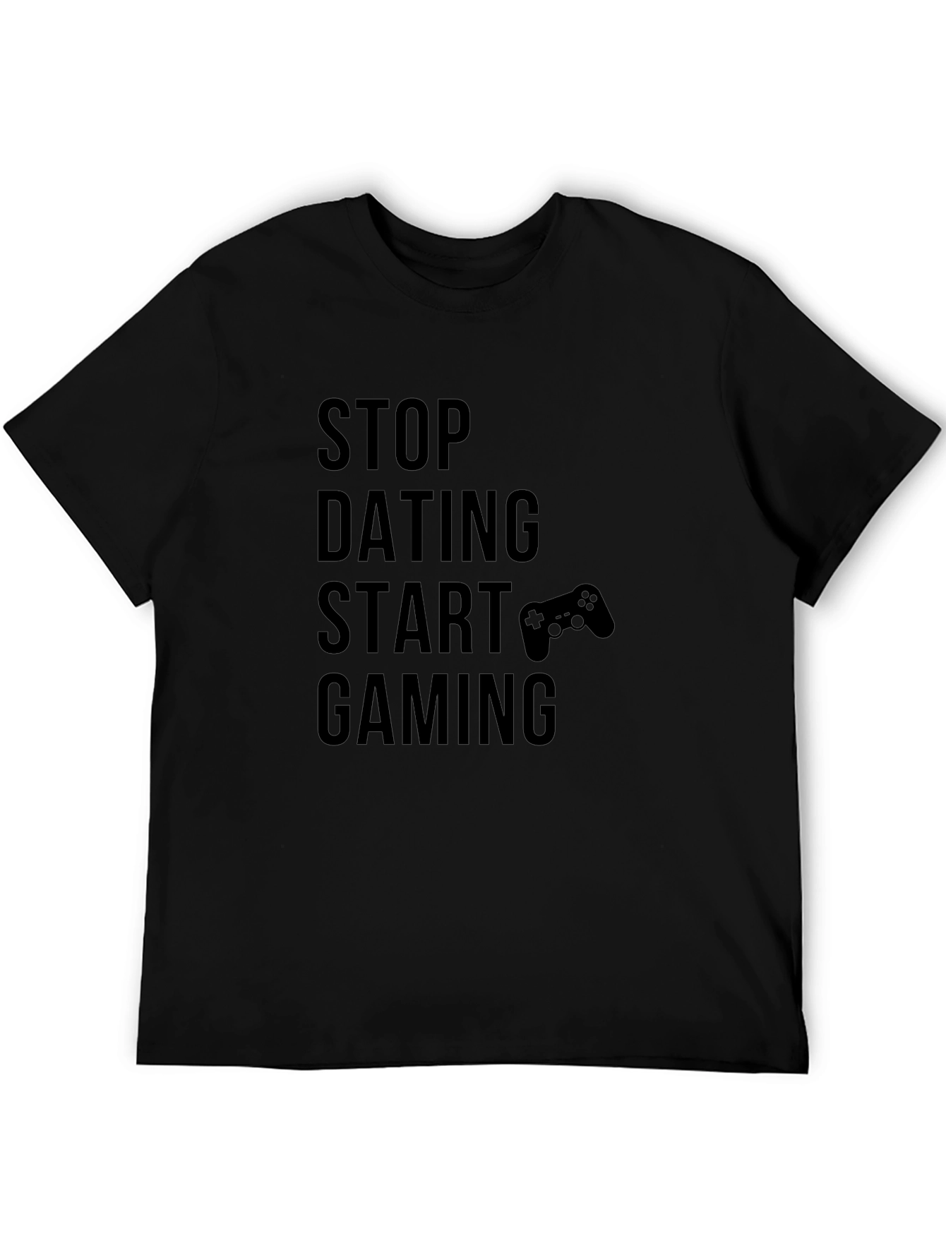 Stop Dating Start Gaming Black T-Shirt