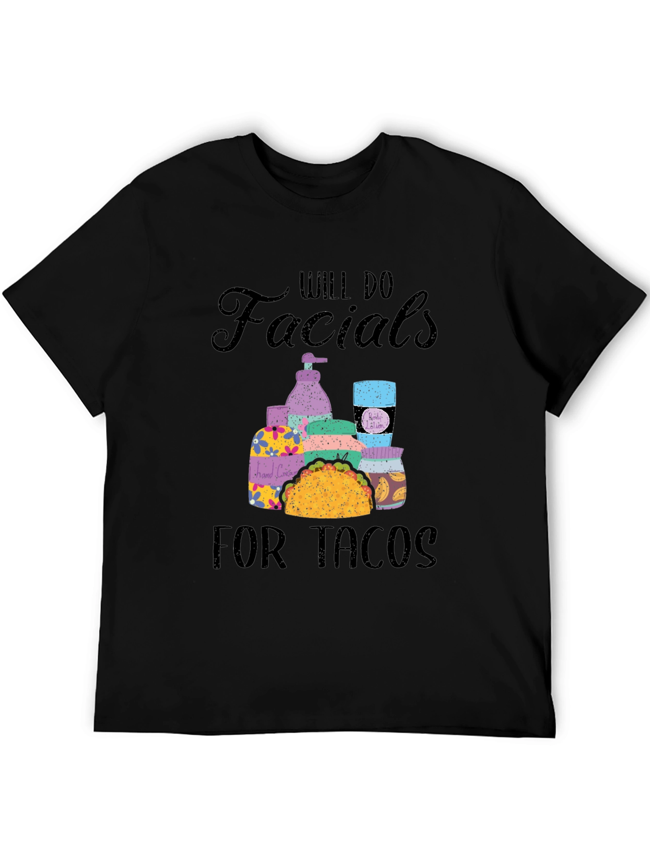 Will Do Facials for Tacos T-Shirt