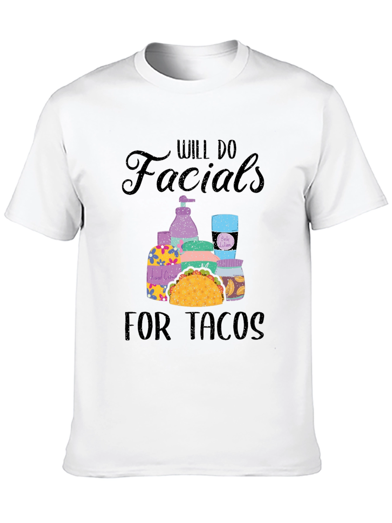 Will Do Facials for Tacos T-Shirt