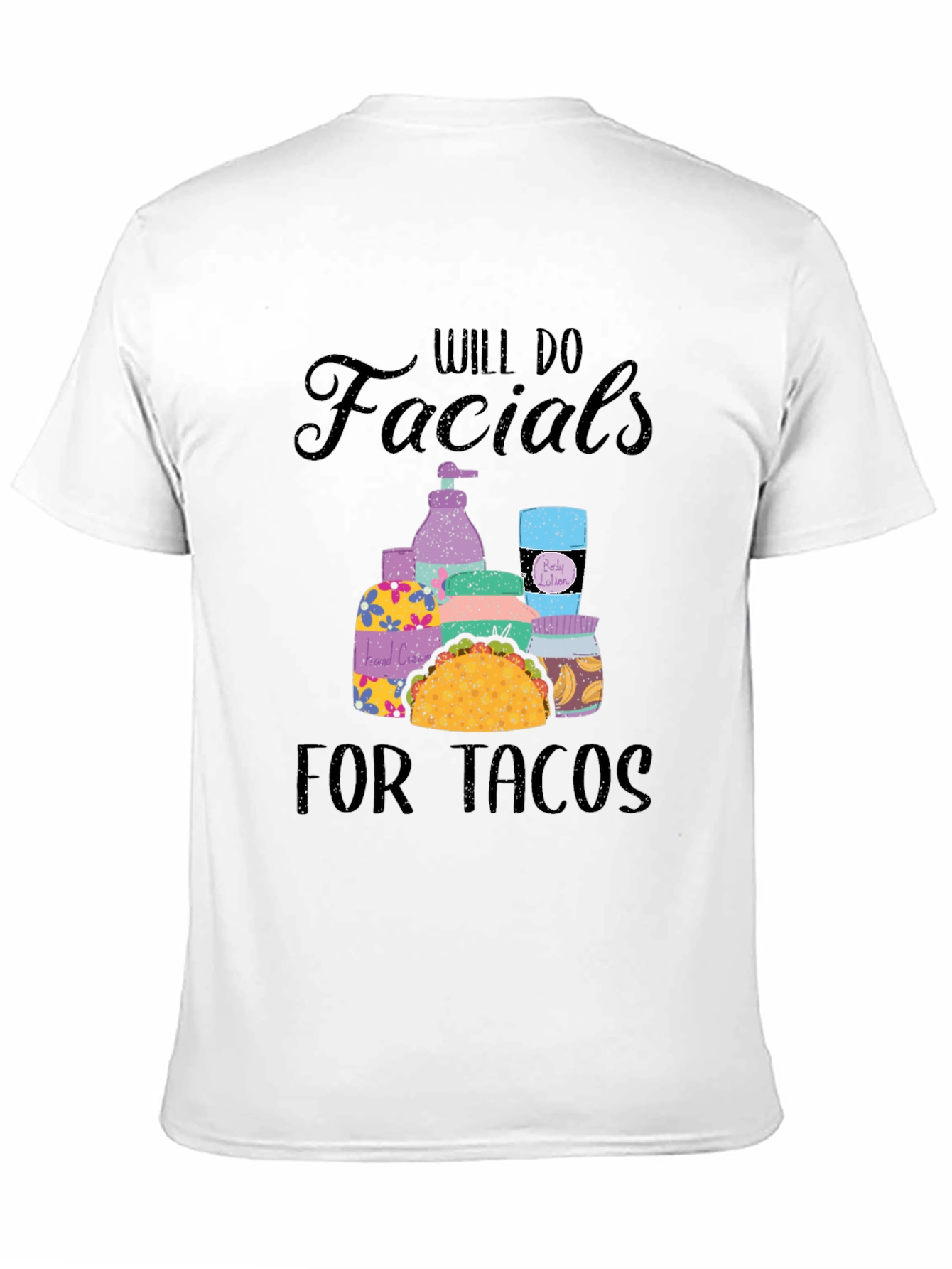 Will Do Facials for Tacos T-Shirt