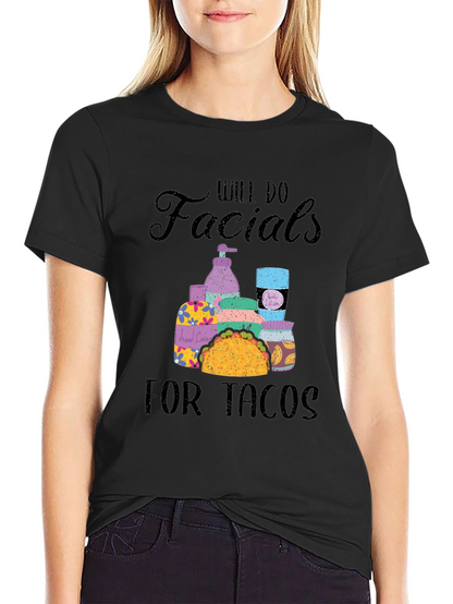 Will Do Facials for Tacos T-Shirt