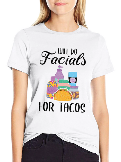 Will Do Facials for Tacos T-Shirt