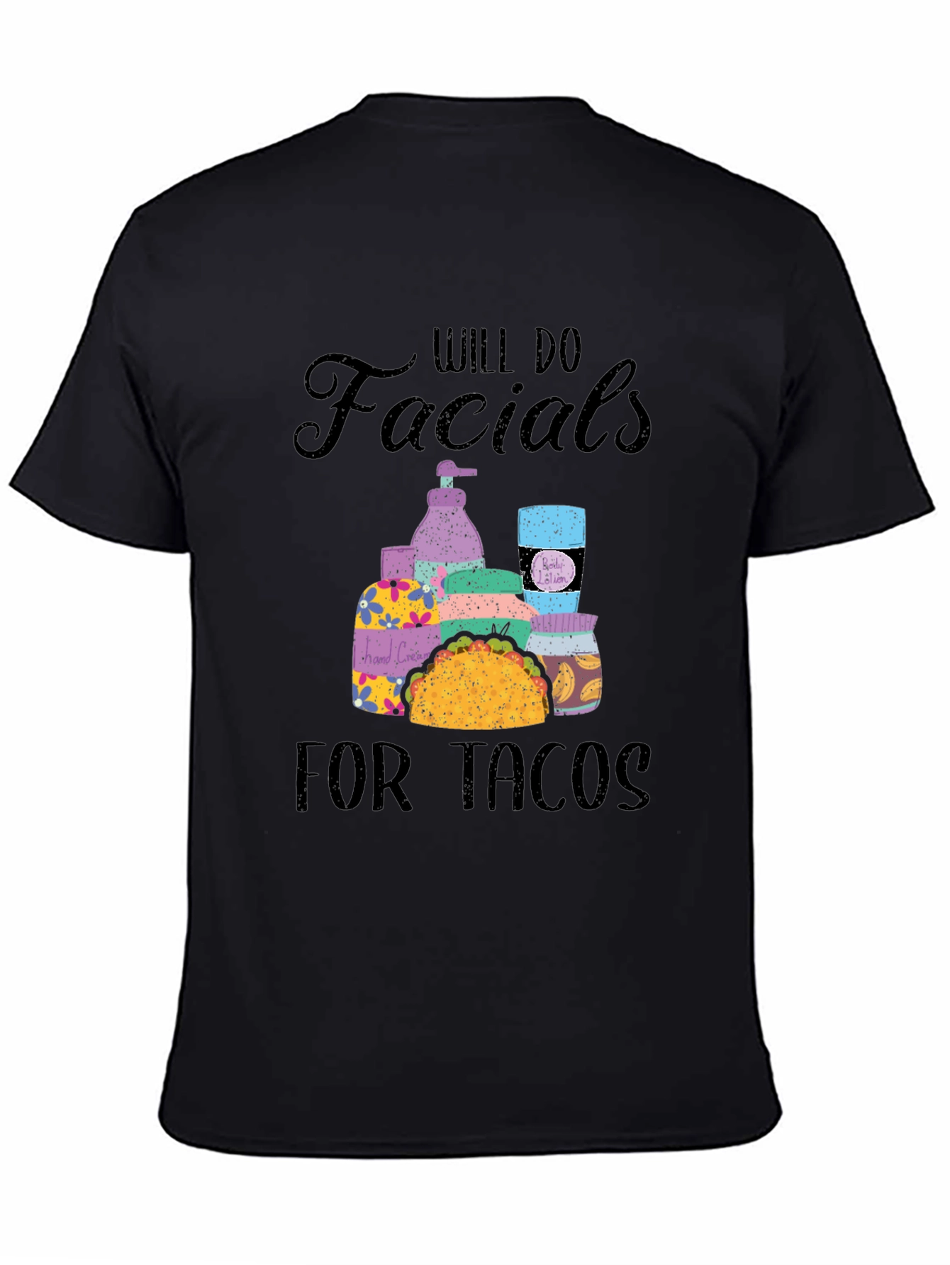 Will Do Facials for Tacos T-Shirt