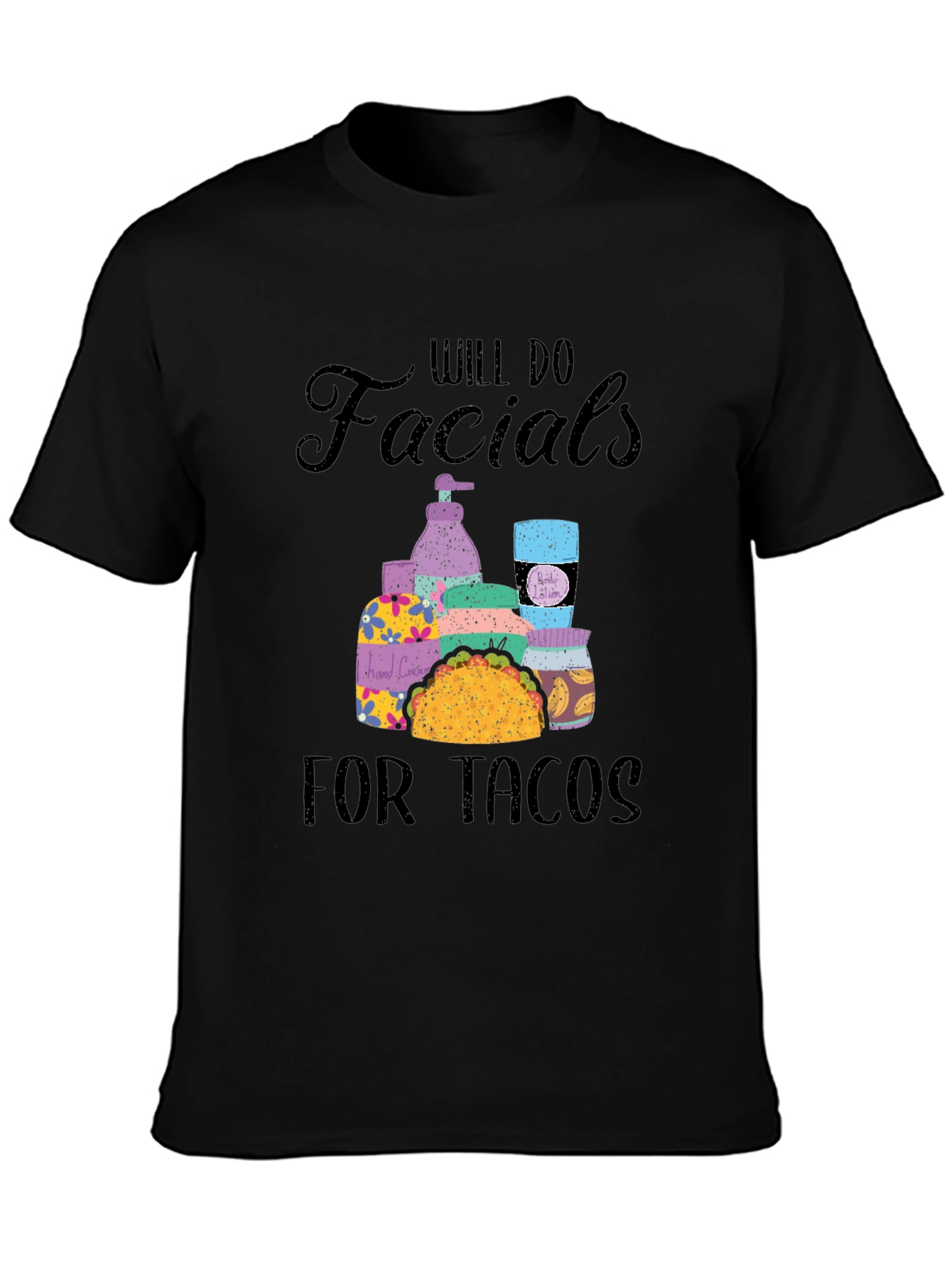 Will Do Facials for Tacos T-Shirt