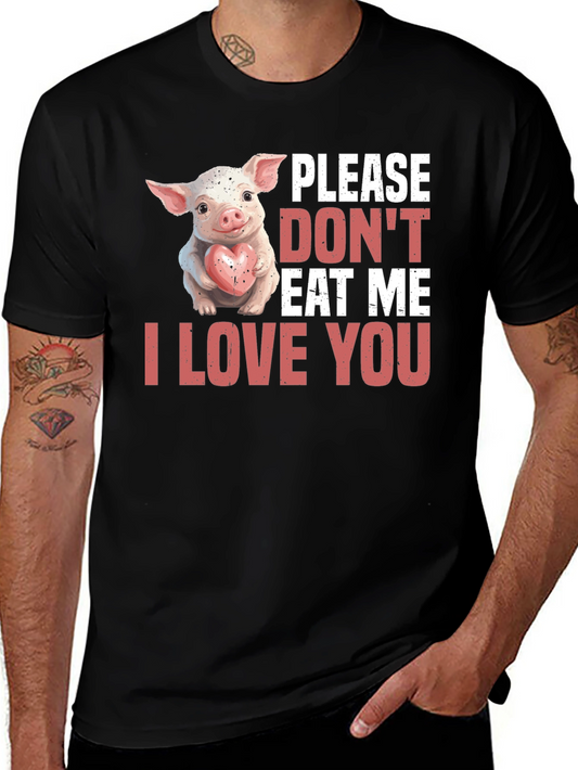 Vegan Pig T-Shirt - Please Dont Eat Me I Love You