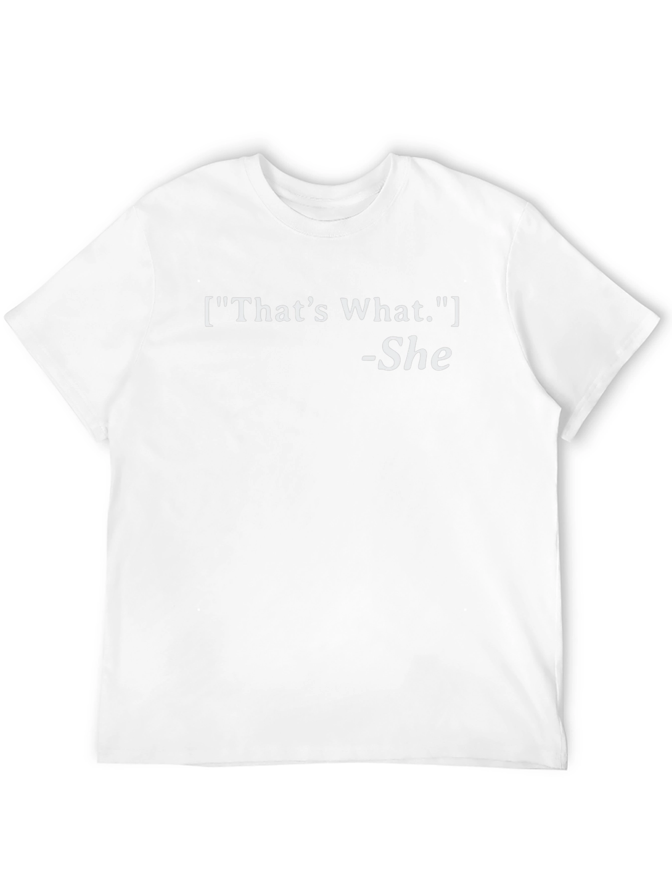 Thats What She Said Funny Slogan T-Shirt