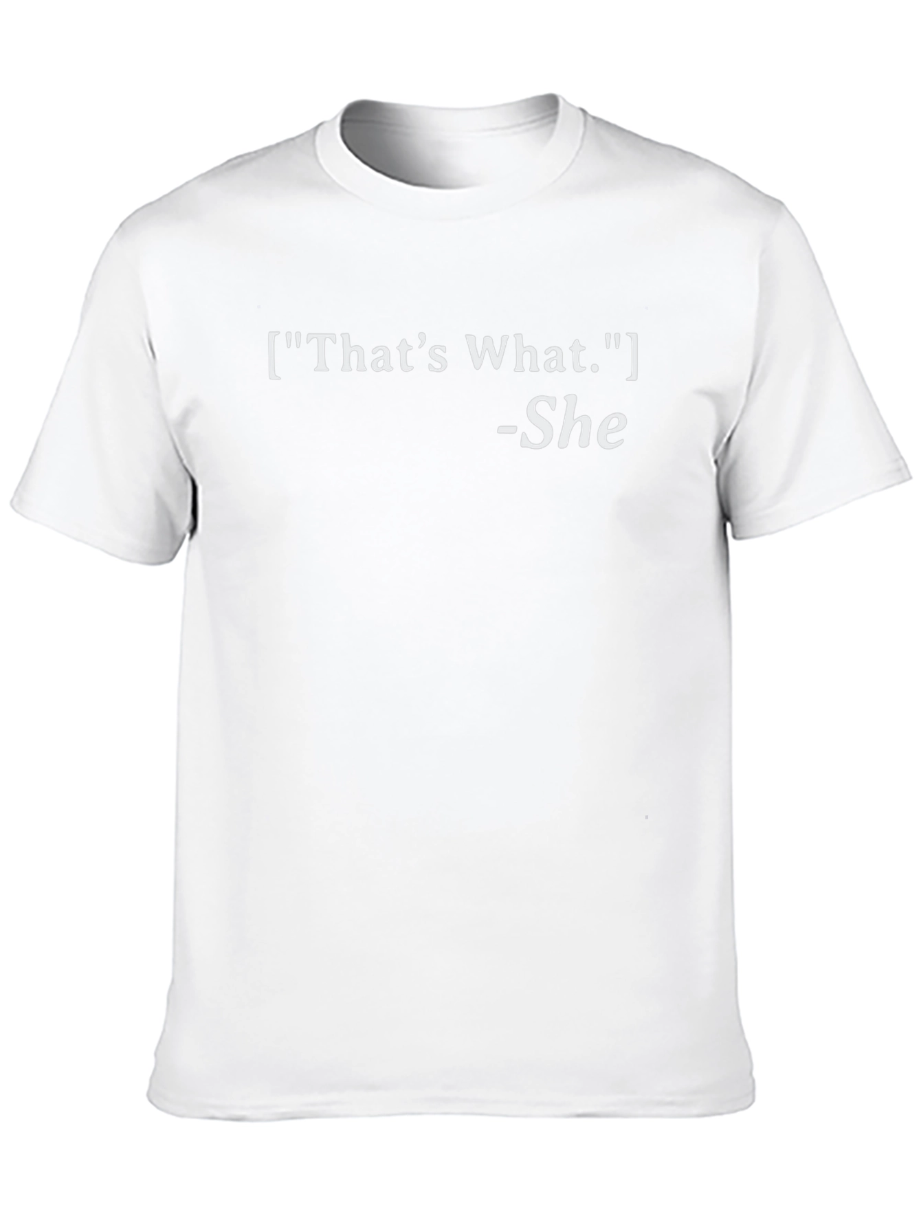Thats What She Said Funny Slogan T-Shirt