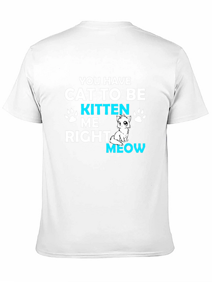 Cat Kitten Me Right Meow T-Shirt