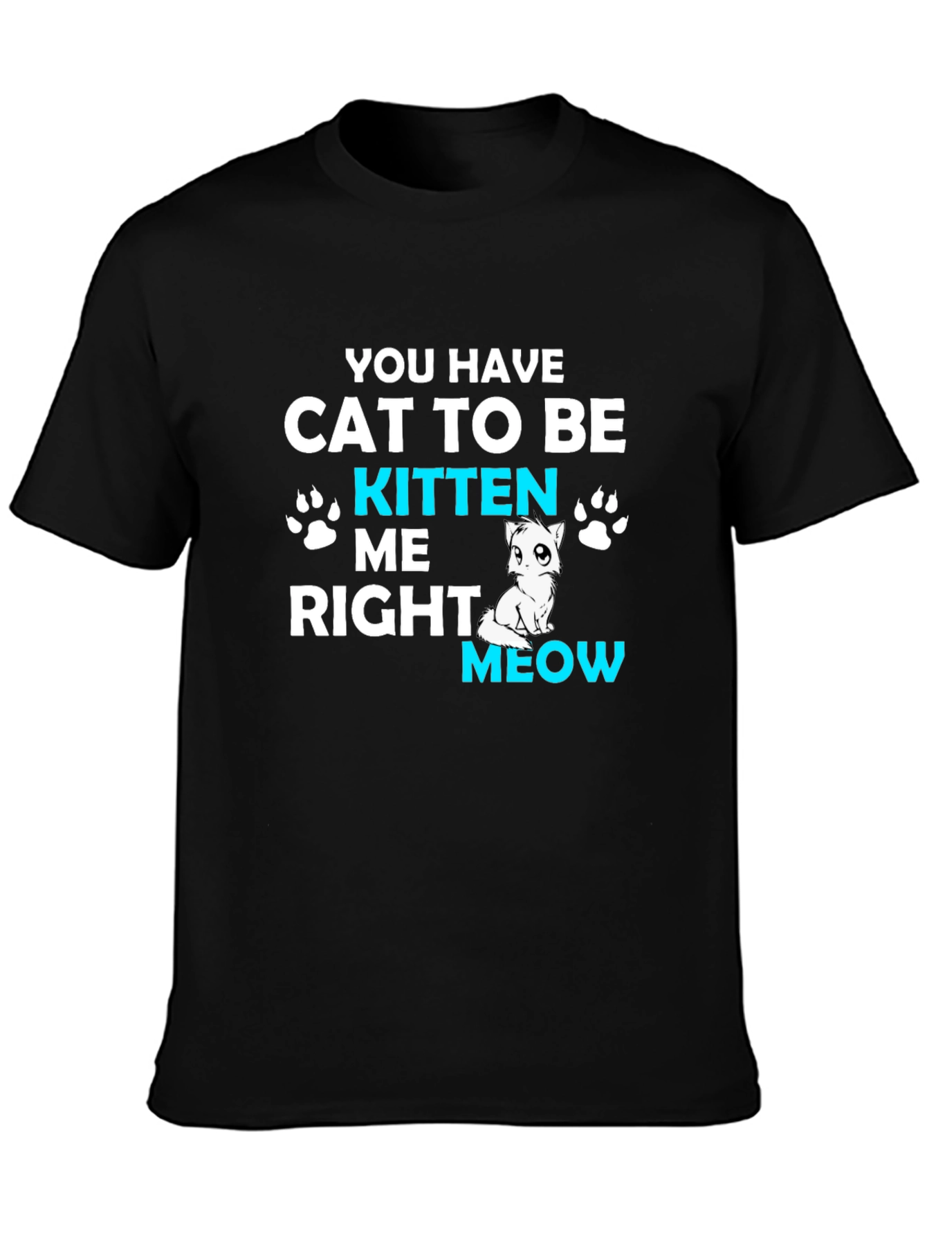 Cat Kitten Me Right Meow T-Shirt