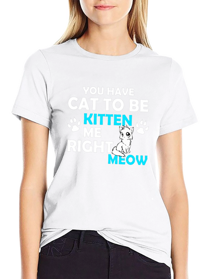 Cat Kitten Me Right Meow T-Shirt