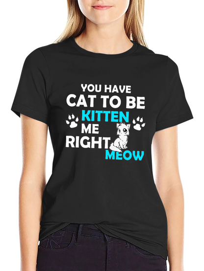 Cat Kitten Me Right Meow T-Shirt