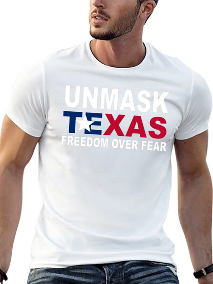 Unmask Texas Graphic T-Shirt Freedom Over Fear