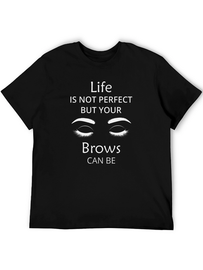 Life Isnt Perfect Brows T-Shirt