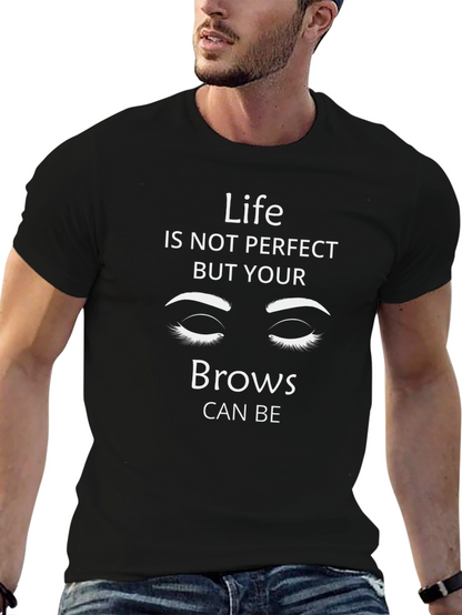 Life Isnt Perfect Brows T-Shirt