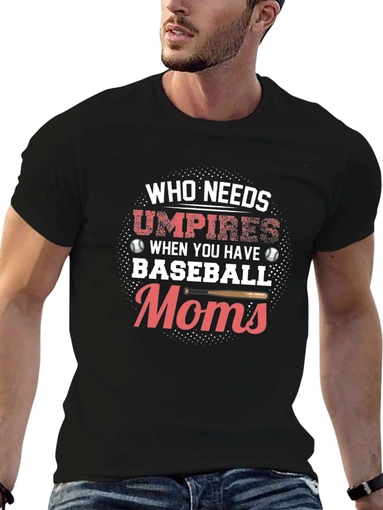 Baseball Moms T-Shirt - Who Needs Umpires Funny Tee