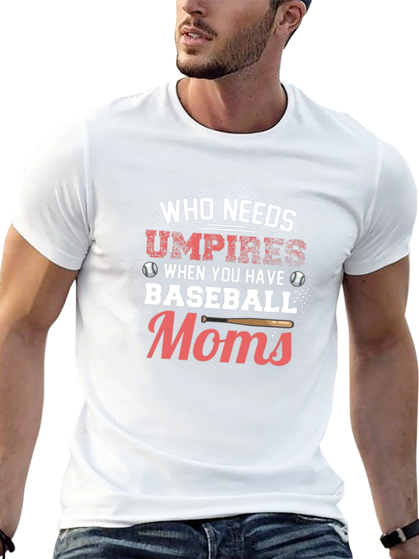 Baseball Moms T-Shirt - Who Needs Umpires Funny Tee