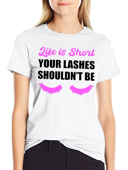 Life is Short Lashes T-Shirt