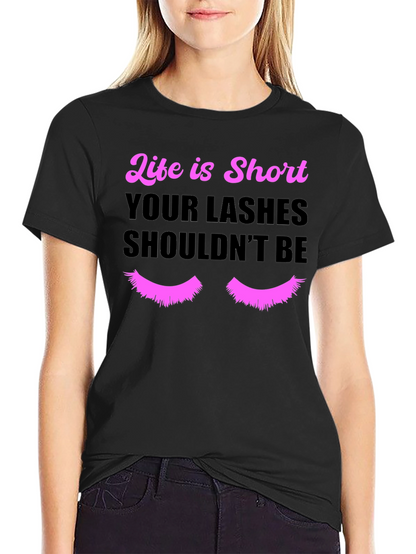 Life is Short Lashes T-Shirt