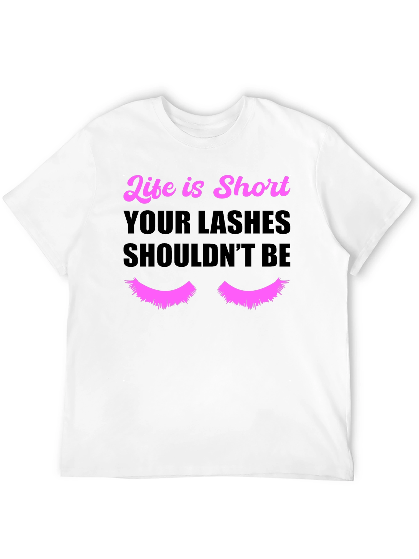 Life is Short Lashes T-Shirt